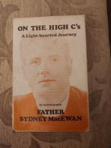 On The High C's. A Light Hearted Journey.  An Autobiography Father Sydney Macewan. Rare Second  Impression Hardback With Dustjacket In Good Condition. See Photos For Same.