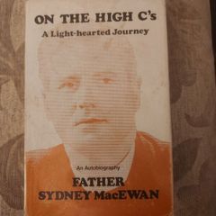 On The High C's. A Light Hearted Journey.  An Autobiography Father Sydney Macewan. Rare Second  Impression Hardback With Dustjacket In Good Condition. See Photos For Same.