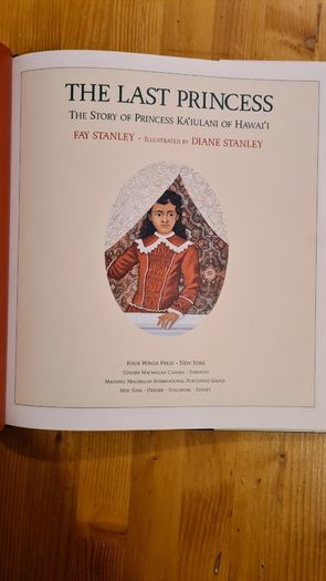 The Last Princess. The Story Of Princess Ka' I Ulani Of Hawai 'i. By Fay Stanley. Illustrated By Diane Stanley. Large Volume Hardback Book  C/w With Dustjacket In Very Good Condition.