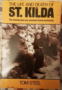 The Life And Death Of St. Kilda: The Moving Story Of A Vanished Island Community by Tom Steel