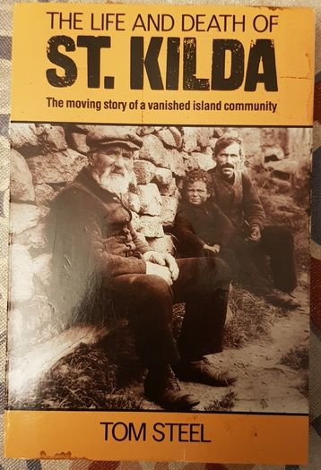 The Life And Death Of St. Kilda: The Moving Story Of A Vanished Island Community by Tom Steel