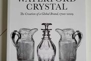 Waterford Crystal The Creation of a Global Brand 1700 2009 by John M Hearne