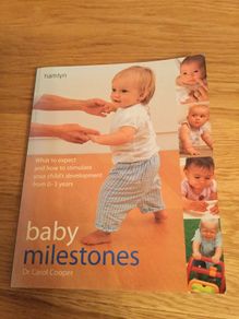 Baby Milestones, From Birth to three, by Dr Carol Cooper