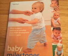 Baby Milestones, From Birth to three, by Dr Carol Cooper