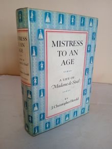 Mistress to an Age: A Life of Madame de Stael by J. Christopher Herold (GT140)