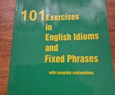 101 Exercises in English Idioms and Fixed Phrases
