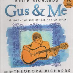 Keith Richards. Gus & Me. The Story of my Grandad and my First Guitar.