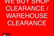 We Buy Business Clearance Stock And Fittings - Liquidation - End Of Line Etc
