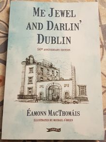 Me Jewel And Darlin' Dublin by Eamonn MacThomais (50th Anniversary Edition)