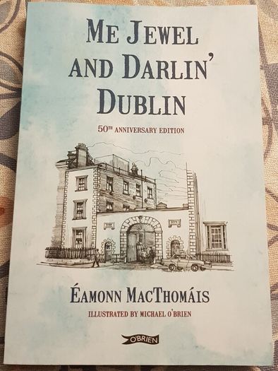Me Jewel And Darlin' Dublin by Eamonn MacThomais (50th Anniversary Edition)