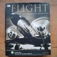 Flight - 100 Years of Aviation By R. G. Grant.