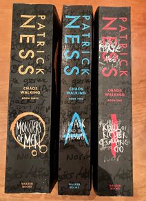 The "Chaos Walking "Trilogy, The Knife Of Never Letting Go, Ask And The Answer, Monsters Of Men by Patrick Ness
