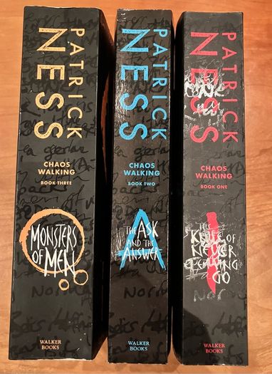 The "Chaos Walking "Trilogy, The Knife Of Never Letting Go, Ask And The Answer, Monsters Of Men by Patrick Ness