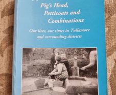 Tullamore. Jip-cat, Pig's Head, Petticoats And Combinations.  Our Lives,our Times In Tullamore And Surrounding Districts. First Edition Paperback In Good Condition.