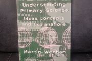 Ideas, Concepts and Explanations  Understanding Primary Science: Ideas, Concepts and Explanations