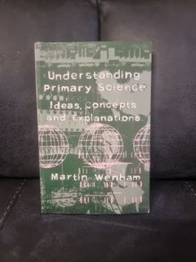 Ideas, Concepts and Explanations  Understanding Primary Science: Ideas, Concepts and Explanations