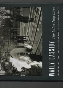 Wally Cassidy. The Other Half Lives. Photographs 1989-1993.