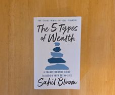 The 5 Types of Wealth by Sahil Bloom