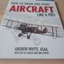 How to Draw and Paint Aircraft Like A Pro by Andrew Whyte (Motorbooks Studio Illustrated Paperback 2008) Image 3