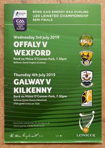 2019 Offaly v Wexford & Galway v Kilkenny - GAA U20 Leinster Hurling Semi-Finals Programme