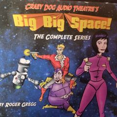 Crazy Dog Audio Theatre's Big Big Space Complete Series