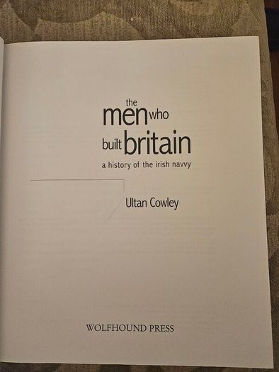 The Men Who Built Britain. A History Of The Irish Navvy. By Ultan Cowley. First Edition Large Volume Hardback With Dustjacket In Good Condition.  See Photos For Same.