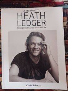 A Tribute to Heath Ledger/ The Illustrated Biography/ Chris Roberts/2008,Carlton Books