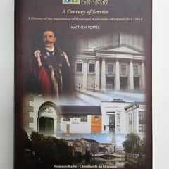 A History of the Association of Municipal Authorities of Ireland 1912-2012  - Irish Councils History Book