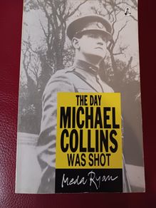 The Day Michael Collins was Shot/ Meda Ryan / 1994