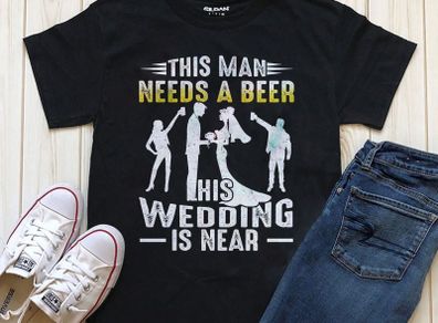 This man needs beer his wedding is near t-shirt