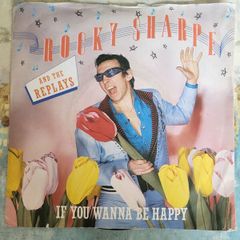 Rocky Sharpe and the Replays If You Wanna Be Happy 7 inch single