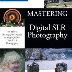 Mastering Digital Slr Photography