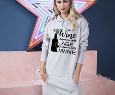 Wine improves with age age i improve with wine long hooded dress