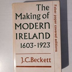 The Making of Modern Ireland 1603 - 1923 by J.C. Beckett
