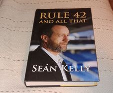 Special Postal Offer Rule 42 & all that Sean Kelly The Autobiography