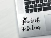 You Look Fabulous Laptop Sticker, Laptop Decal, MacBook decal, Laptop Decal, Computer Decal, Removable Decal, Window decal