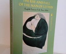 The Rise and Fall of the Man of Letters: English Literary Life Since 1800 by John Gross (HQ369)