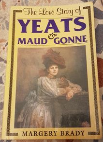 The Love Story Of Yeats And Maude Gonne by Margery Brady