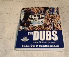 The Dubs Dublin Gaa since the 1940s book For Sale Here