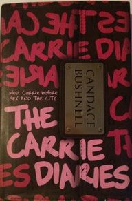 Candace Bushnell [2010] The Carrie Diaries (1st Edition)
