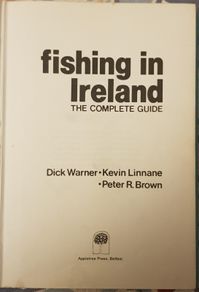 Fishing In Ireland: The Complete Guide by Dick Warner, Kevin Linane and Peter R. Brown
