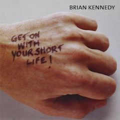 Free Postage! Brian Kennedy. Get On With Your Short Life. CD.