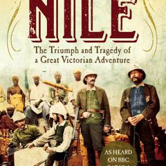 Explorers Of The Nile - The Triumph And Tragedy Of A Great Victorian Adventure