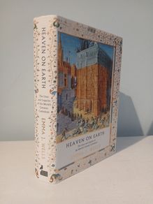 Heaven on Earth - The Lives and Legacies of the World's Greatest Cathedrals by Emma J. Wells