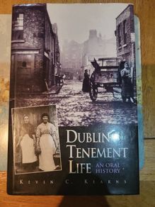 Dublin Tenement Life An Oral History,  Kevin C Kearns Hardback