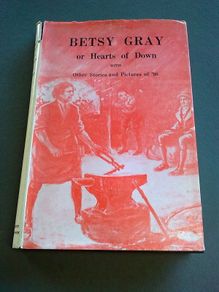 Betsy Gray or Hearts of Down with other stories and pictures of '98 Ireland