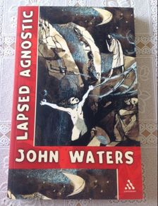 Lapsed Agnostic.  John Waters book
