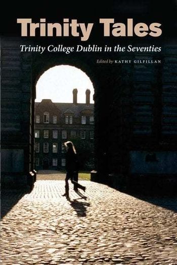 Trinity Tales: Trinity College Dublin in the Seventies Paperback