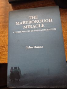 First Edition with Autograph. Portlaoise The Maryborough Miracle & Other Aspects of Portlaoise History / John Dunne / Portlaosie History