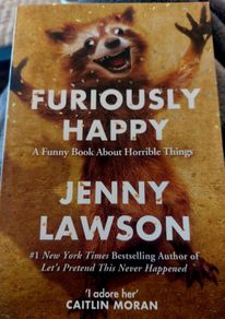 Furiously Happy.  Jenny Lawson